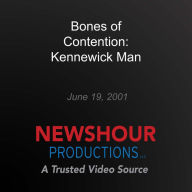 Bones of Contention: Kennewick Man