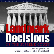 Landmark Decisions of the Supreme Court: Select Opinions of Chief Justice John Marshall