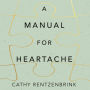 A Manual for Heartache