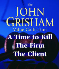 John Grisham Value Collection : A Time to Kill, The Firm, The Client (Abridged)