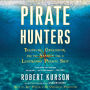 Pirate Hunters: Treasure, Obsession, and the Search for a Legendary Pirate Ship