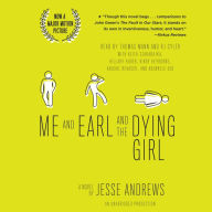 Me and Earl and the Dying Girl : A Novel