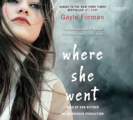 Title: Where She Went, Author: Gayle Forman, Dan Bittner