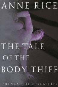 The Tale of the Body Thief (Vampire Chronicles Series #4)