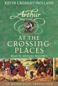 At the Crossing Places: The Arthur Trilogy, Book Two