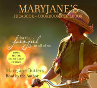 MaryJane's Ideabook, Cookbook, Lifebook: For the Farmgirl in All of Us (Abridged)