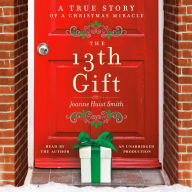 The 13th Gift: A True Story of a Christmas Miracle