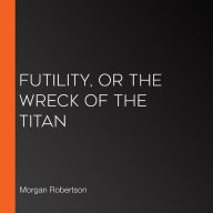 Futility, Or the Wreck of the Titan