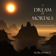 Dream of Mortals, A (Book #15 in the Sorcerer's Ring)