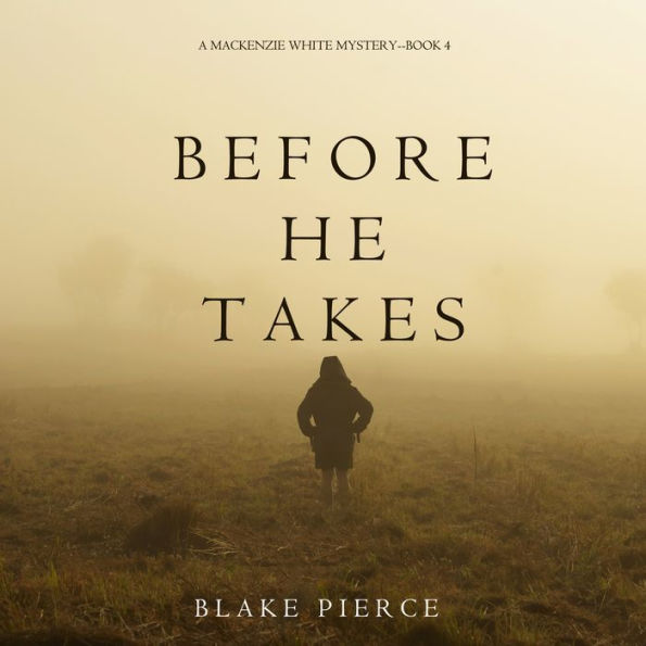 Before He Takes (A Mackenzie White Mystery-Book 4)