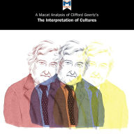 A Macat Analysis of Clifford Geertz's The Interpretation of Cultures: Selected Essays