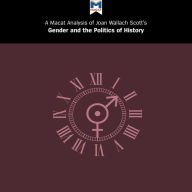 A Macat Analysis of Joan Wallach Scott's Gender and the Politics of History