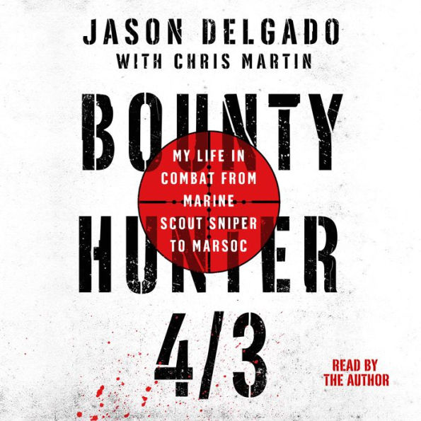 Bounty Hunter 4/3: My Life In Combat From Marine Scout Sniper To Marsoc