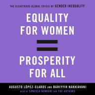 Equality for Women = Prosperity for All: The Disastrous Global Crisis of Gender Inequality