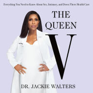 The Queen V: Everything You Need to Know About Sex, Intimacy, and Down There Health Care