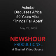 Achebe Discusses Africa 50 Years After 'Things Fall Apart'