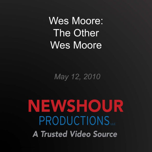 Wes Moore: The Other Wes moore