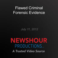 Flawed Criminal Forensic Evidence