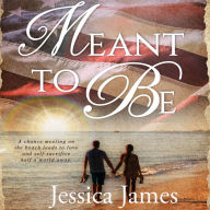 Meant To Be: A Novel of Honor and Duty