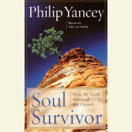 Soul Survivor: How Thirteen Unlikely Mentors Helped My Faith Survive the Church (Abridged)