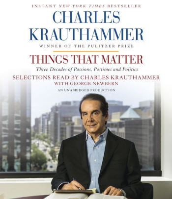 Title: Things That Matter: Three Decades of Passions, Pastimes and Politics, Author: Charles Krauthammer, George Newbern
