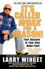 It's Called Work for a Reason!: Your Success Is Your Own Damn Fault