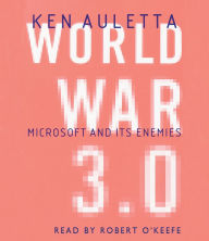 World War 3.0: Microsoft, the US Government, and the Battle for the New Economy (Abridged)
