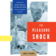 The Pleasure Shock: The Rise of Deep Brain Stimulation and Its Forgotten Inventor