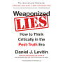 Weaponized Lies: How to Think Critically in the Post-Truth Era