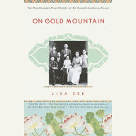 On Gold Mountain: The One-Hundred-Year Odyssey of My Chinese-American Family