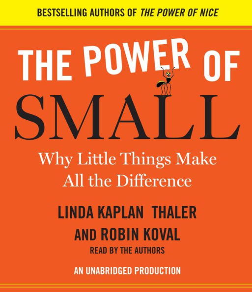 The Power of Small: Why Little Things Make All the Difference