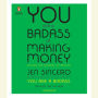 You Are a Badass at Making Money: Master the Mindset of Wealth