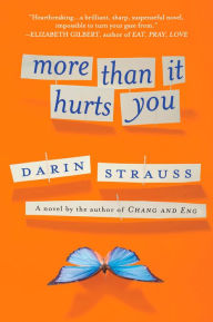 More Than It Hurts You: A novel by the author of Chang and Eng