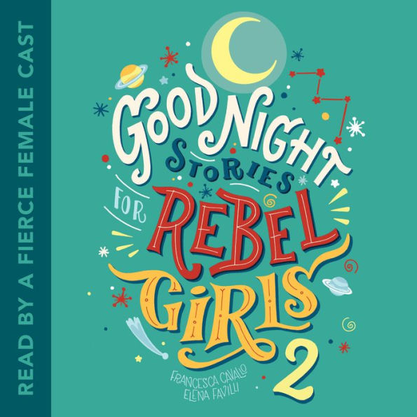 Good Night Stories for Rebel Girls 2 : Good Night Stories for Rebel Girls, Book 2