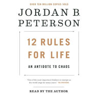 12 Rules For Life : An Antidote to Chaos