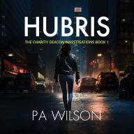 Hubris: A Charity Deacon Investigation