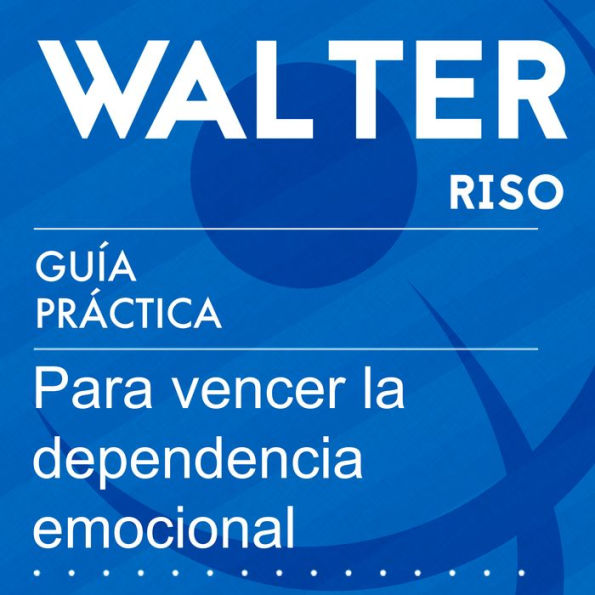 Guía práctica para vencer la dependencia emocional: 13 pasos para amar con independencia y libertad