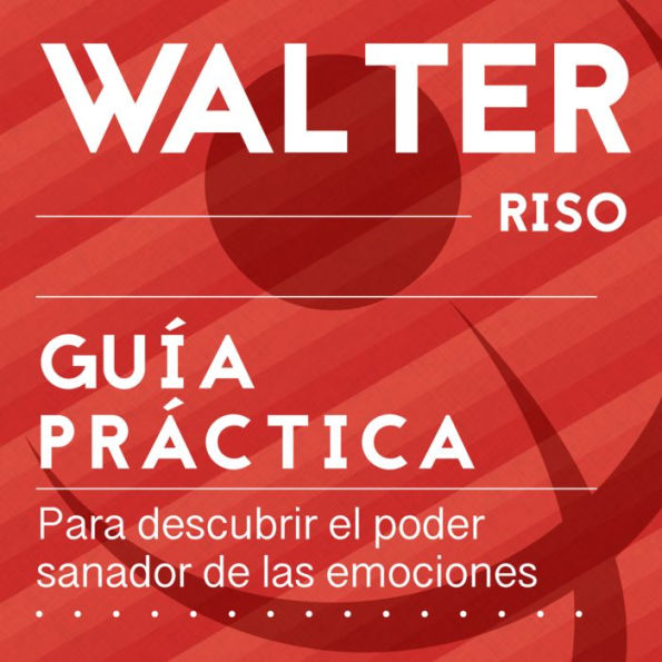 Guía práctica para descubrir el poder sanador de las emociones: 21 pasos para aprender a descifrar, comprender, asimilar y expresar adecuadamente nuestras emociones.