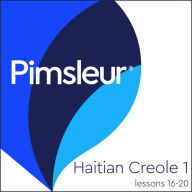 Pimsleur Haitian Creole Level 1 Lessons 16-20 MP3: Learn to Speak and Understand Haitian Creole with Pimsleur Language Programs