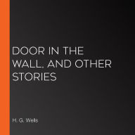 Door in the Wall, and Other Stories