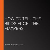 How to Tell the Birds from the Flowers