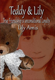 Teddy & Lily - True Friendship is Unconditional Loyalty