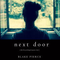 Next Door (A Chloe Fine Psychological Suspense Mystery¿Book 1)