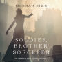 Soldier, Brother, Sorcerer (Of Crowns and Glory-Book 5)