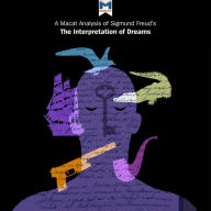 A Macat Analysis of Sigmund Freud's The Interpretation of Dreams