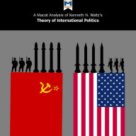 A Macat Analysis of Kenneth N. Waltz's Theory of International Politics