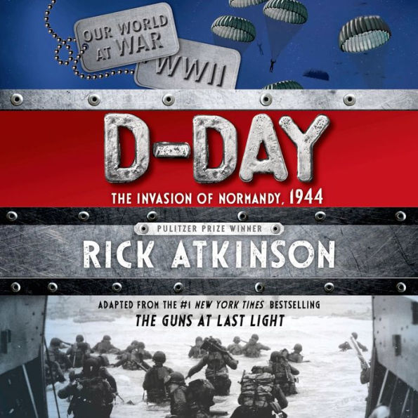 D-Day: The Invasion of Normandy, 1944 [The Young Readers Adaptation]