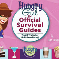 Hungry Girl: The Official Survival Guides: Tips & Treats for Guilt-Free Eating