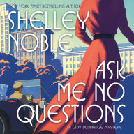 Ask Me No Questions: A Lady Dunbridge Mystery