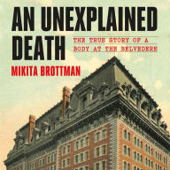 An Unexplained Death: The True Story of a Body at the Belvedere